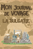 Mon Journal de Voyage Bulgarie: 6x9 Carnet de voyage I Journal de voyage avec instructions, Checklists et Bucketlists, cadeau parfait pour votre s�jour en Bulgarie et pour chaque voyageur. 1695560264 Book Cover