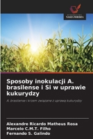 Sposoby inokulacji A. brasilense i Si w uprawie kukurydzy (Polish Edition) 6207819187 Book Cover