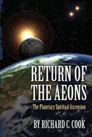 Return of the Aeons: The Planetary Spiritual Ascension 1479364266 Book Cover
