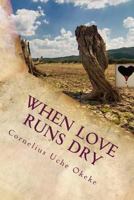 When Love Runs Dry 153331778X Book Cover