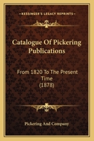 Catalogue Of Pickering Publications: From 1820 To The Present Time 1436798965 Book Cover