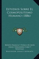 Estudios Sobre El Cosmopolitismo Humano (1886) 116841489X Book Cover