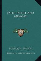 Faith, Belief And Memory 1425344828 Book Cover