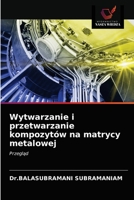 Wytwarzanie i przetwarzanie kompozytów na matrycy metalowej 6203678031 Book Cover