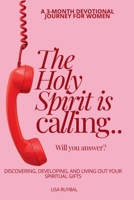 The Holy Spirit is Calling...Will You Answer?: Discovering, Developing, and Living Out Your Spiritual Gifts B0GQTC7G6Y Book Cover