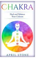 Chakra: Heal and Balance Your Colors 1548127981 Book Cover