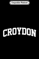Composition Notebook: Croydon Vintage Sports Team College Arch Journal/Notebook Blank Lined Ruled 6x9 100 Pages 1709884185 Book Cover