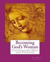 Becoming God's Woman: Controlling Debt & Finances 1542308135 Book Cover