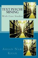 Text Psyche Mining: With Case Studies 1482040751 Book Cover