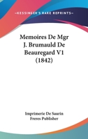 Memoires De Mgr J. Brumauld De Beauregard V1 (1842) 1167700694 Book Cover
