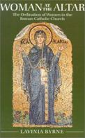 Woman at the Altar: The Ordination of Women in the Roman Catholic Church 0814623506 Book Cover