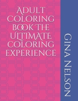 Adult Coloring book The ULTIMATE coloring experience B08WJY6JG1 Book Cover