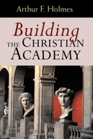 Building the Christian Academy 0802847447 Book Cover
