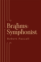 Brahms: Symphonist 1783277785 Book Cover