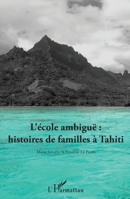 L'école ambiguë : histoires de familles à Tahiti (French Edition) 2343152616 Book Cover