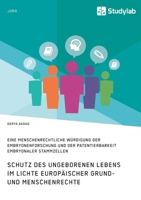 Schutz des ungeborenen Lebens im Lichte europ�ischer Grund- und Menschenrechte 3960956479 Book Cover