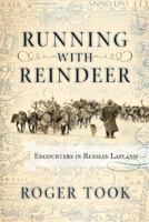 Running With Reindeer: Encounters in Russian Lapland 0813343003 Book Cover
