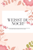 Weißt du noch? Ein Erinnerungsbuch für Paare: liebesbuch zum selbstgestalten I Geschenkidee für den Partner Ehemann Ehefrau I individuelles Geschenk ... I Erinnerungen festhalten (German Edition) 1687508186 Book Cover