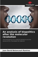 An analysis of biopolitics after the molecular revolution: The emergence of a medical episteme and the bioeconomy Translated into Spanish 6206082369 Book Cover