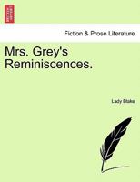 Mrs. Grey's Reminiscences. 1240884842 Book Cover