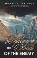 Righting The Wrongs Of The Enemy: Emaswati Kingdom 1776369483 Book Cover