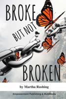 Broke But Not Broken 1979715688 Book Cover