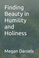 Finding Beauty in Humility and Holiness B0CNW513S5 Book Cover