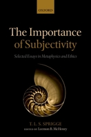 The Importance of Subjectivity: Selected Essays in Metaphysics and Ethics 0199591547 Book Cover