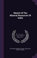 Sketch Of The Mineral Resources Of India... 1276552831 Book Cover