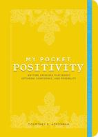 My Pocket Positivity: Anytime Exercises That Boost Optimism, Confidence, and Possibility 1507208502 Book Cover