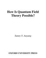 How Is Quantum Field Theory Possible? 0195093453 Book Cover