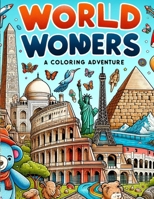 Wonders of the World: A Coloring Journey for Kids: Explore, Color, and Discover the Earth's Treasures - Educational Fun for Ages 4-10, Kids' Interactive World Landmarks Activity Book B0CP2GJ3WQ Book Cover