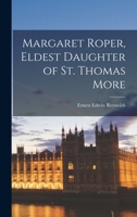 Margaret Roper, Eldest Daughter of St. Thomas More 1016526903 Book Cover