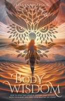 Body Wisdom: Stop the cycle of dieting, fall in love with your body and find your healthy set point 1038311144 Book Cover