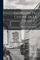 Glossaire Du Centre de la France... 1017780196 Book Cover