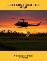 Letters From The War: A Helicopter Pilot'S Vietnam B0FR2T3YT4 Book Cover