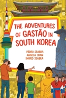The Adventures of Gastão in South Korea 1954145802 Book Cover
