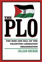 The Plo: The Rise and Fall of the Palestine Liberation Organization 1491844353 Book Cover