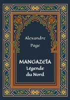 Mangaze?a: l?gende du Nord: (roman po?tique, ?dition petit format) 2322411760 Book Cover