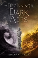 The Beginning Of The Dark Ages B0BQ9NF3JY Book Cover