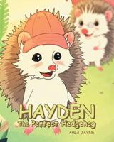 Hayden the Perfect Hedgehog 1635259967 Book Cover