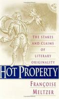 Hot Property: The Stakes and Claims of Literary Originality 0226519767 Book Cover