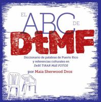 EL ABC de DtMF: Diccionario de palabras de Puerto Rico y referencias culturales en DeBÍ TiRAR MáS FOTOS 1944352627 Book Cover