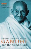 Gandhi and the Middle East: Jews, Arabs and Imperial Interests 1845115848 Book Cover