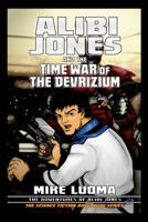 Alibi Jones and the Time War of The Devrizium 1300964812 Book Cover
