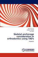 Skeletal anchorage consideration in orthodontics using TAD's: Implants 3659196711 Book Cover