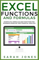 Excel Functions and Formulas: Shortcuts, Formulas and Functions for Business Modeling and Financial Analysis 1087119235 Book Cover