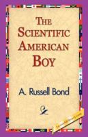 The Scientific American Boy 1421829142 Book Cover
