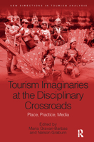 Tourism Imaginaries at the Disciplinary Crossroads: Place, Practice, Media 1032242442 Book Cover