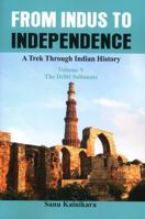 From Indus to Independence - A Trek Through Indian History 9386457725 Book Cover